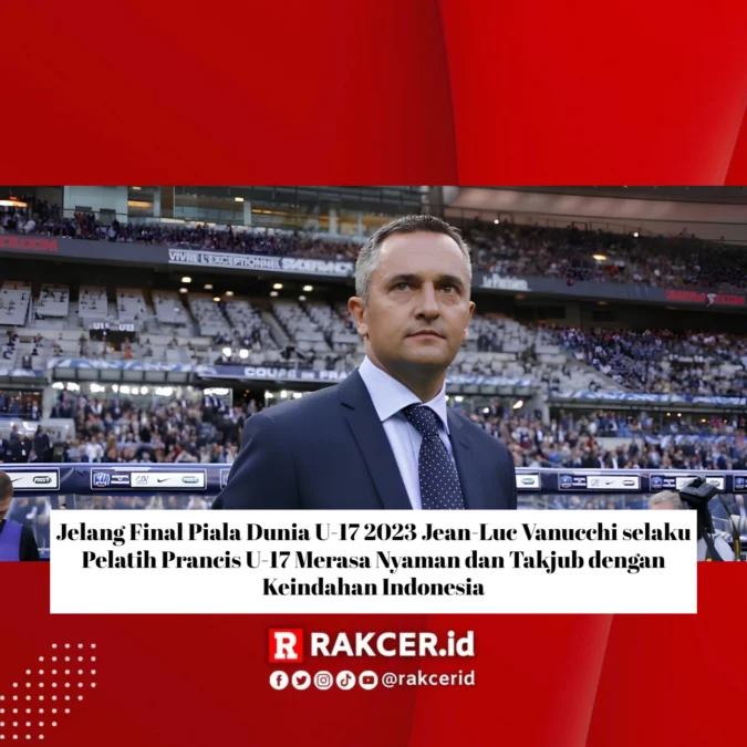 Jelang Final Piala Dunia U-17 2023 Jean-Luc Vanucchi selaku Pelatih Prancis U-17 Merasa Nyaman dan Takjub dengan Keindahan Indonesia