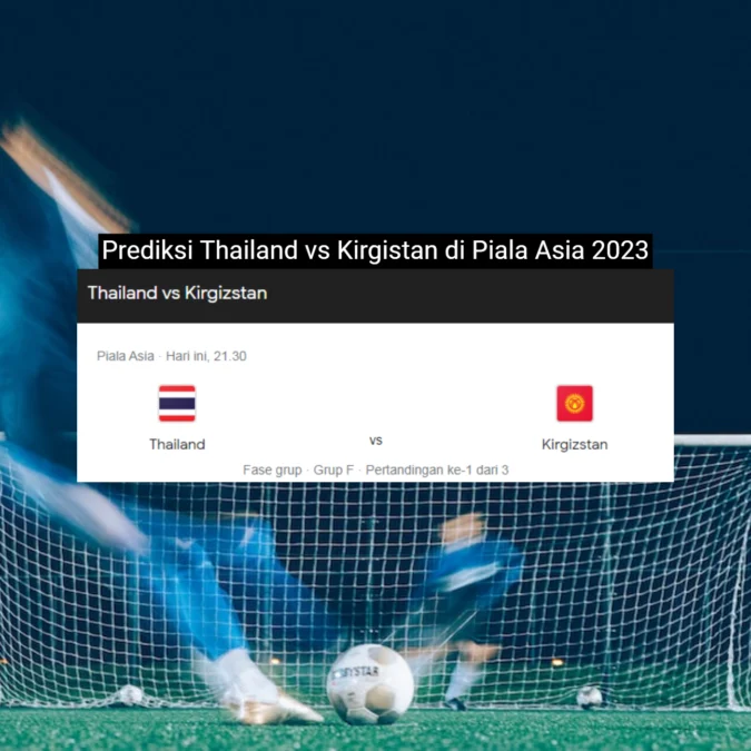 Prediksi Thailand vs Kirgistan di Piala Asia 2023