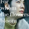 Sinopsis Film Jepang For Whom The Flowers Bloom