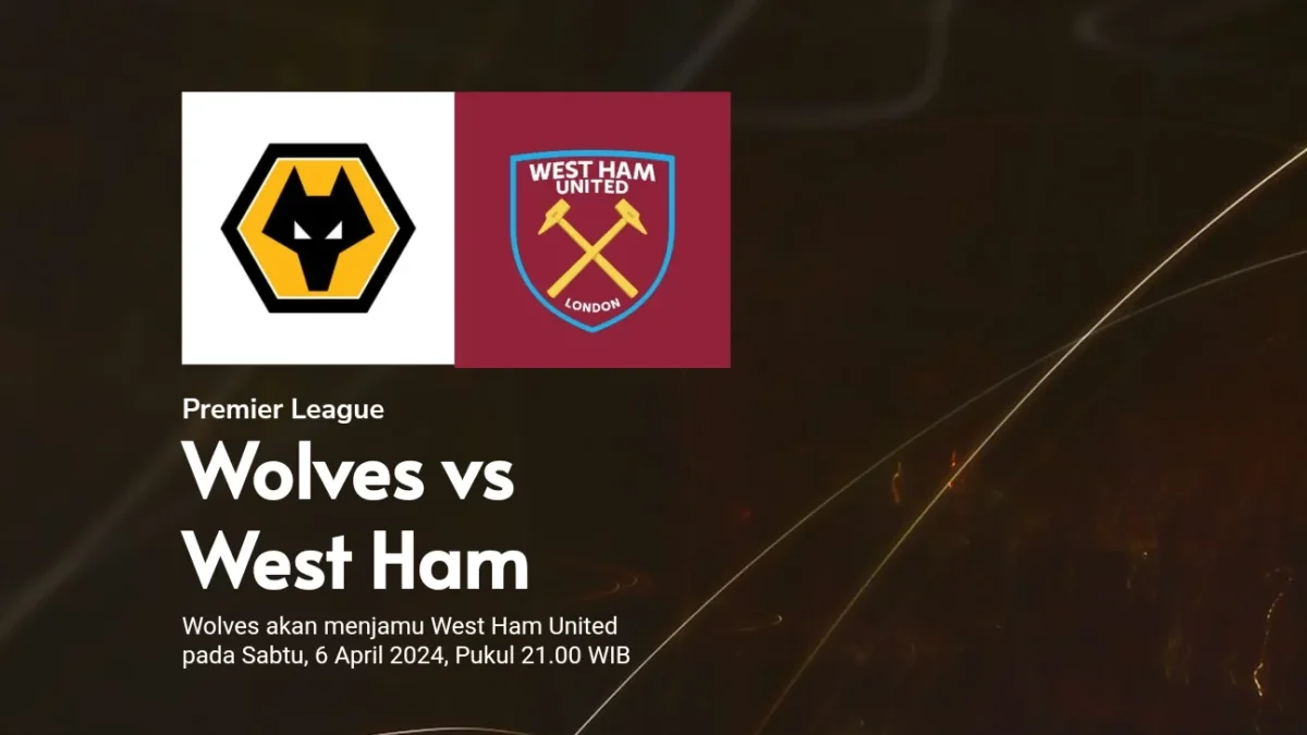 Pertandingan Premier League Malam Ini Sajikan Wolves vs West Ham United: Akan kah West Ham Curi 3 Poin?