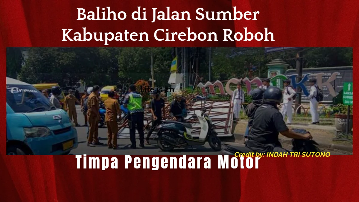 Baliho di Jalan Sumber Kabupaten Cirebon Roboh dan Timpa Pengendara Motor